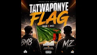 TATWAPONYE FLAG New song ( bm8 x mz8 )