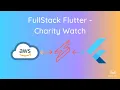Full-Stack Flutter Charity Watch Flutter App with AWS and Serverless