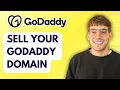 How to Sell Your GoDaddy Domain 2026 Full Guide