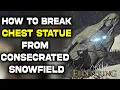 Elden Ring How to Break Glowing Chest Statue Consecrated Snowfield