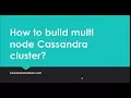 9 How to setup multi node cluster in Cassandra Cassandra for Beginners