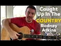Download Lagu Caught Up In The Country | Rodney Atkins | Beginner Guitar Lesson