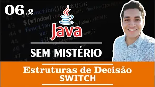#06.2 Curso Básico de Java: Estruturas de Decisão (SWITCH CASE) - Java Sem Mistério