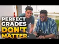 Why Perfect Grades Don t Matter
