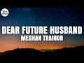 Download Lagu Meghan Trainor - Dear Future Husband (Lyrics)