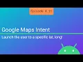 S4 E11 Google Maps Intent
