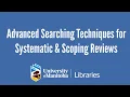 Advanced Searching Techniques for Systematic Scoping Reviews 2025