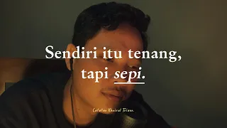 sendiri itu tenang tapi sepi 