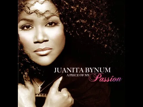 Download MP3 Juanita Bynum - A Piece Of My Passion (Full Album)