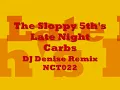 The Sloppy 5th's - Late Night Carbs - DJ Denise Remix NCT022