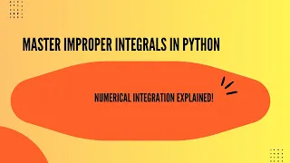 Master Improper Integrals in Python Numerical Integration Explained