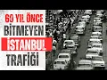 Lagu 60 Yıl Önce Bile Bitmeyen Çile: İstanbul Trafiği ve Nostaljik Görüntüler