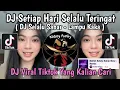 Download Lagu DJ SETIAP HARI SELALU TERINGAT || DJ SELALU SABAR - LAMPU KAKA VIRAL TIKTOK YANG KALIAN CARI