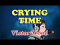 Crying time - Victor Wood (Karaoke with Lyrics)