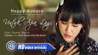 Download Happy Asmara - Untuk Apalagi (Official Music Video) MP3