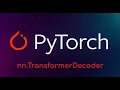 PyTorch Tutorial nn TransformerDecoder