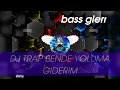 Download Lagu dj trap BENDE YOLUMA GIDERIM