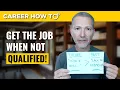 How to Get the Job When You re Not Qualified Advanced Interview Techniques
