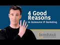 4 Good Reasons to Outsource IP Docketing