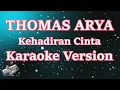 Download Lagu THOMAS ARYA - KEHADIRAN CINTA (Karaoke Version)