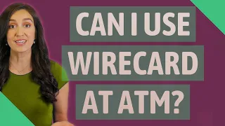 Can I use Wirecard at ATM