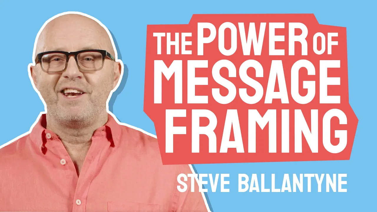 The power of message framing | Steve Ballantyne | The Common Room