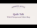 Quilt Talk With Annie s Attic O Sewpersonal Fabric