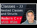 Classes Part 33 - Nested Classes Modern Cpp Series Ep 98