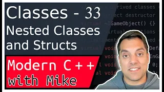 Classes Part 33 - Nested Classes Modern Cpp Series Ep 98