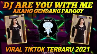 Download Dj Are You With Me X Akang Gendang Pargoy || Viral Tiktok Terbaru 2021🎶 MP3