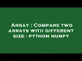 Array Compare two arrays with different size - python numpy