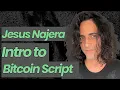 Intro to Bitcoin Script Basics Jesus Najera OPNEXT 2025