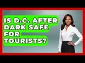 Is D C After Dark Safe for Tourists Everything About Washington DC