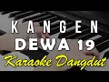Download Lagu KANGEN - DEWA 19 || KARAOKE VERSI DANGDUT KOPLO