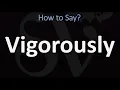 How to Pronounce Vigorously CORRECTLY