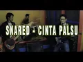 Lagu SNARED  Cinta Palsu Official Video)