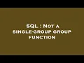 SQL Not a single-group group function