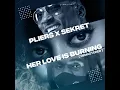 Pliers ft Sekret - Her Love Is Burning remix