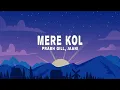 Prabh Gill, Jaani - Mere Kol (Lyrics)