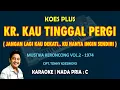 Download Lagu Kr. Kau Tinggal Pergi - Koes Plus KARAOKE nada Pria C || Keroncong Vol. 2 - 1974