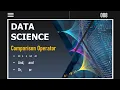 Lesson 8 Comparison and Logical Operators in Python Operators for Data Science