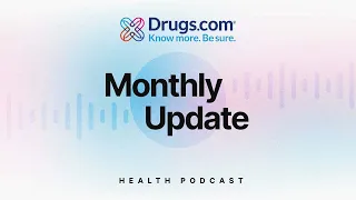 Drugs com - Monthly Update July 2026