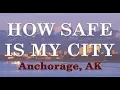 Is Anchorage Alaska Safe How Safe is it