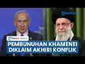 Download Lagu Ambisi Benjamin Netanyahu Bunuh Ali Khamenei, Klaim Bisa Akhiri Perang Iran dan Israel