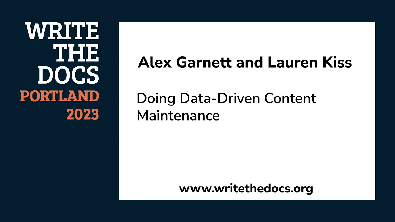 Alex Garnett and Lauren Kiss - Doing Data-Driven Content Maintenance