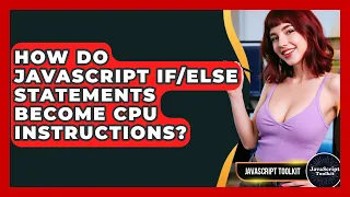 How Do JavaScript Statements Become CPU Instructions - JavaScript Toolkit