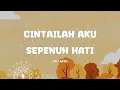 Download Lagu Ari Lasso - Cintailah Aku Sepenuh Hati - Lirik Pop Musix