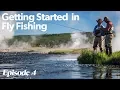 Fly Rod Action Getting Started In Fly Fishing - Episode 4