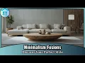 7 Minimalism Fusions for a Peaceful Stylish Home Transform Your Space Today