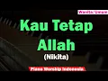 Download Lagu (Wanita/umum) Nikita - Kau Tetap Allah Karaoke Piano